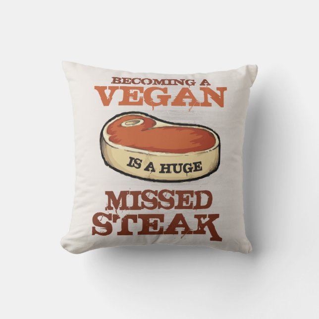 Becoming A Vegan Is A Huge Missed Steak Cushion (Front)