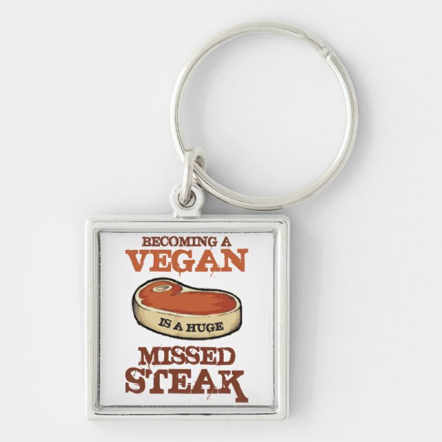 Becoming A Vegan Is A Huge Missed Steak Key Ring (Front)