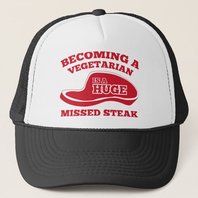 Becoming A Vegetarian Is A Huge Missed Steak Trucker Hat (Front)