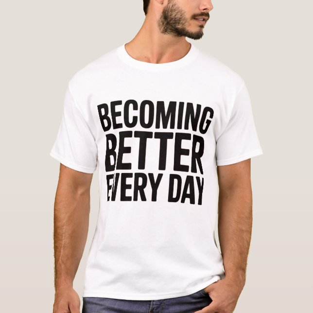 Becoming Better Every Day Men's Motivational  T-Shirt (Front)