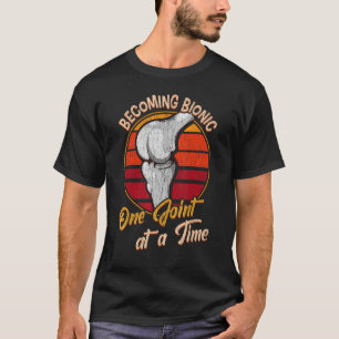Becoming Bionic - Vintage Knee or Hip Joint Surger T-Shirt