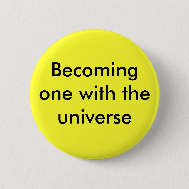Becoming one with the universe 6 cm round badge (Front)