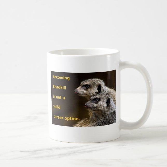 Becoming Roadkill Is Not A Valid Career Option Coffee Mug (Right)