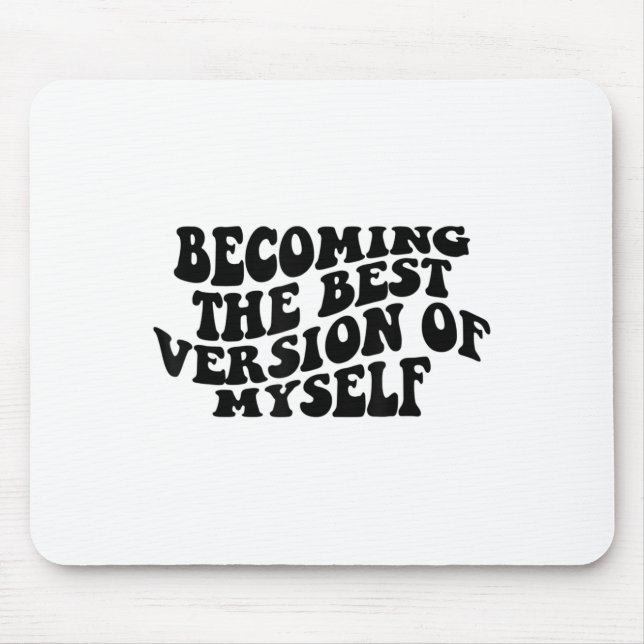Becoming The Version Of Myself Funny Motivation  Mouse Mat (Front)