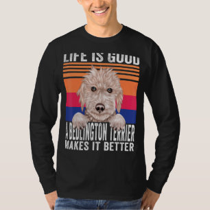 Bedlington Terriers Makes Your Life Good Vintage T-Shirt