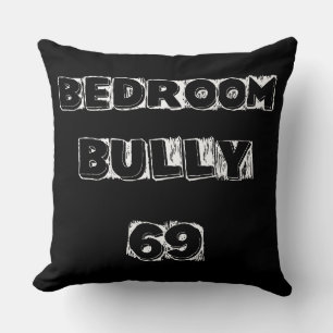 Bedroom Bully 69, Bedroom Throw Pillow Cushion