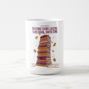 Bedtime Story Legend T Shirt, Same Book 100th Time Coffee Mug