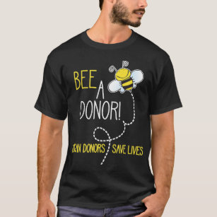 Bee a Donor! an Organ Donation and Donor Awareness T-Shirt