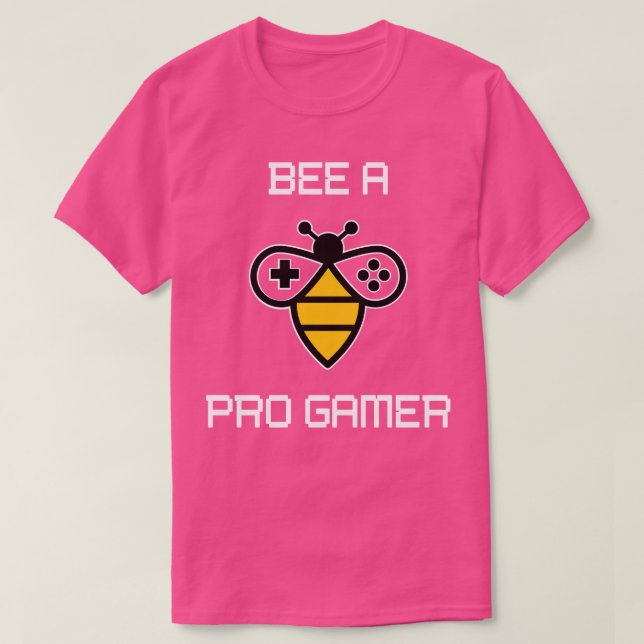 Bee A Pro Gamer T-Shirt (Design Front)