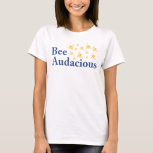 Bee Audacious Wear T-Shirt