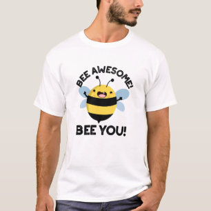 Bee Awesome Bee You Positive Insect Pun  T-Shirt