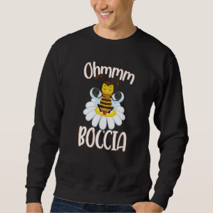 Bee Boccia Meditation Ohmmm Outfit For Boccia Play Sweatshirt