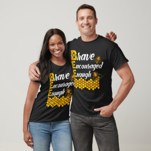 Bee Brave Encouraged Enough T-Shirt