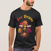 Bee Brave Tee Design for Those Who Love Bees!