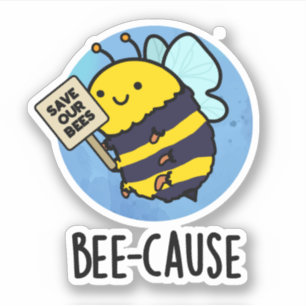 Bee-cause Funny Insect Bee Pun 