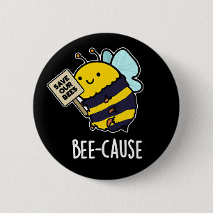 Bee-cause Funny Insect Bee Pun Dark BG 6 Cm Round Badge