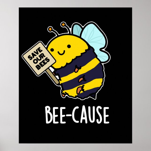 Bee-cause Funny Insect Bee Pun Dark BG Poster (Front)
