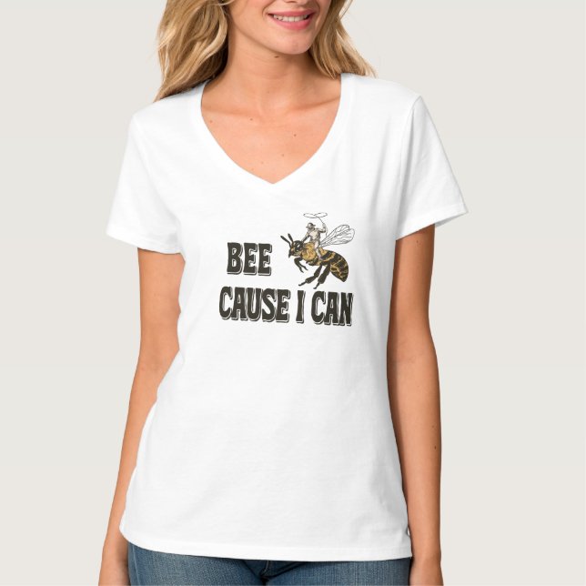 Bee Cause I Can T-Shirt – Funny Cowboy Riding Bee  (Front)