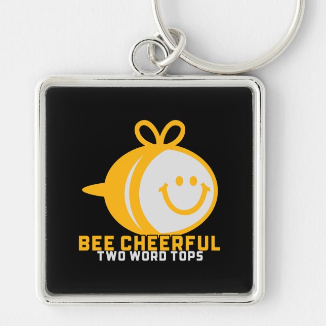 Bee Cheerful T.W.T Keychain (Front)
