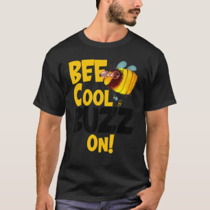 Bee Cool & Buzz On  Cute  Buzzing Bee With Honey P T-Shirt
