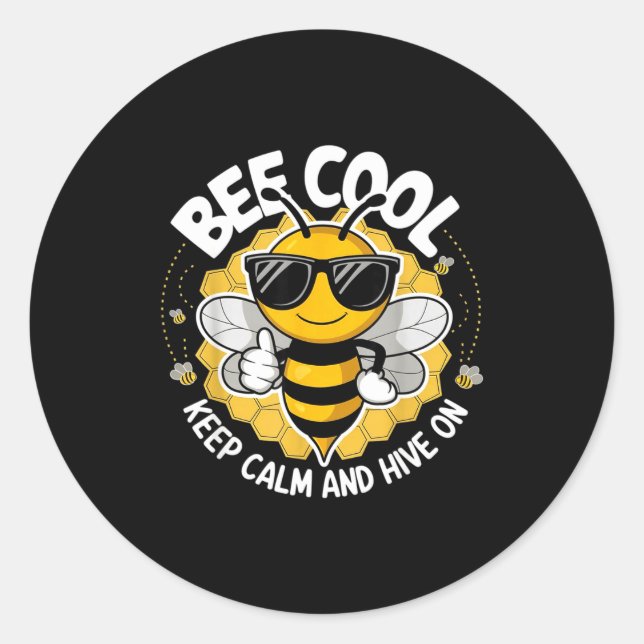 Bee cool keep calm and hive on funny bee lover classic round sticker (Front)