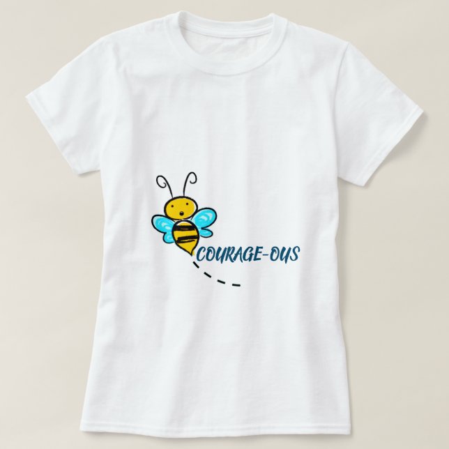 BEE COURAGEOUS T-Shirt (Design Front)
