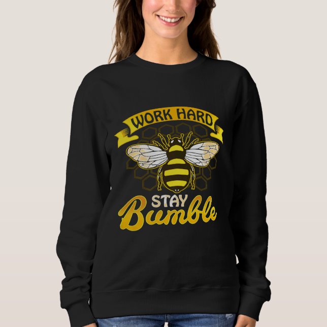 Bee Farmer Work Hard Stay Bumble Beekeeper Apiaris Sweatshirt (Front)
