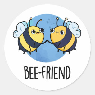 Bee-Friend Funny Insect Bee Pun  Classic Round Sticker