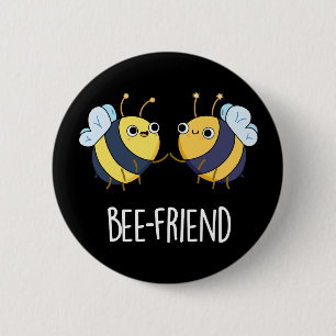 Bee-Friend Funny Insect Bee Pun Dark BG 6 Cm Round Badge