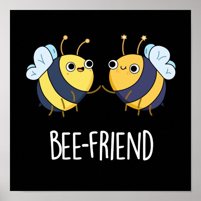 Bee-Friend Funny Insect Bee Pun Dark BG Poster (Front)