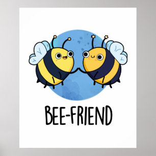 Bee-Friend Funny Insect Bee Pun  Poster