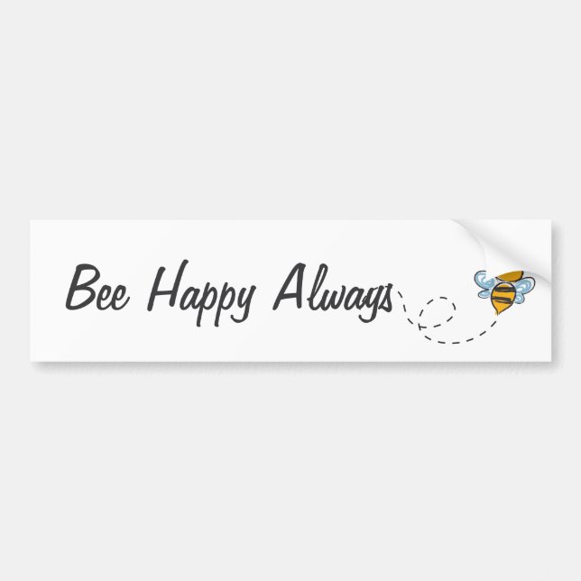 Bee Happy Always Bumper Sticker (Front)