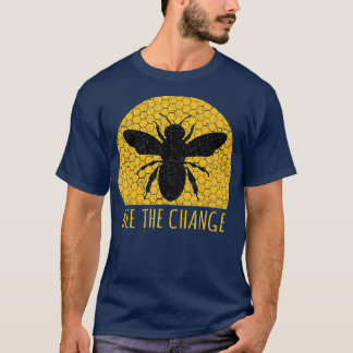 Bee he Change Honeybee Awareness Beewax Hive  T-Shirt