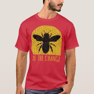 Bee he Change Honeybee Awareness Beewax Hive T-Shirt