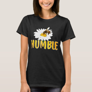 Bee Humble Honeybee  Beekeeper Saying Be Humble T-Shirt