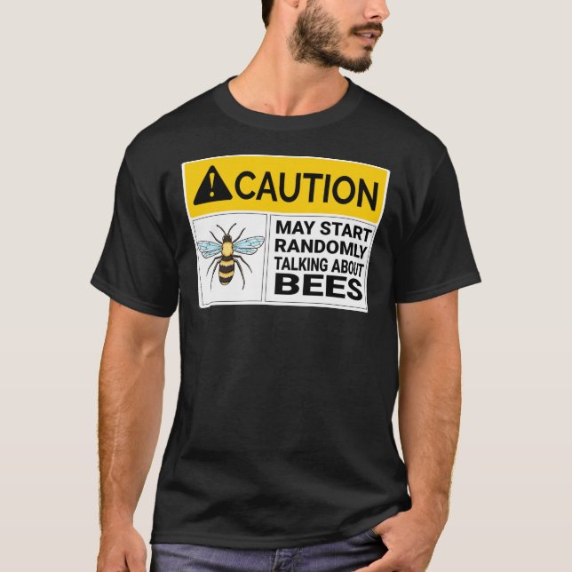 Bee Keeper Caution May Start T-Shirt (Front)