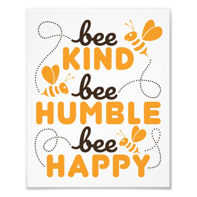 Bee Kind Bee Humble Bee Happy Photo Print (Front)