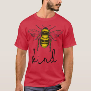 Bee Kind Feminist Bee Puns Cute bee Kindness Be Ki T-Shirt
