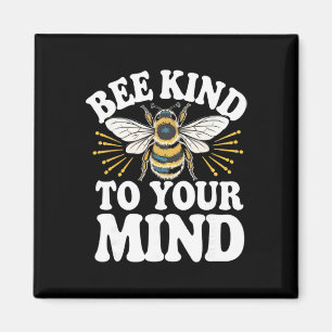 Bee Kind To Your Mind Mental Health Awareness Mont Magnet