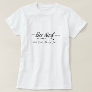 Bee Kind to Yourself Fill Your Honey Jar T-Shirt