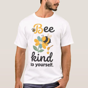 Bee Kind To Yourself Mental Health Self Care  T-Shirt