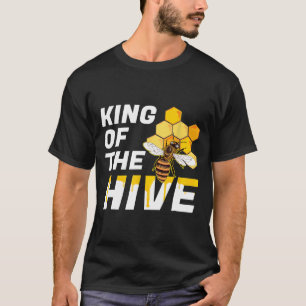 Bee  King Of The Hive  Beekeeping Beekeepers Honey T-Shirt
