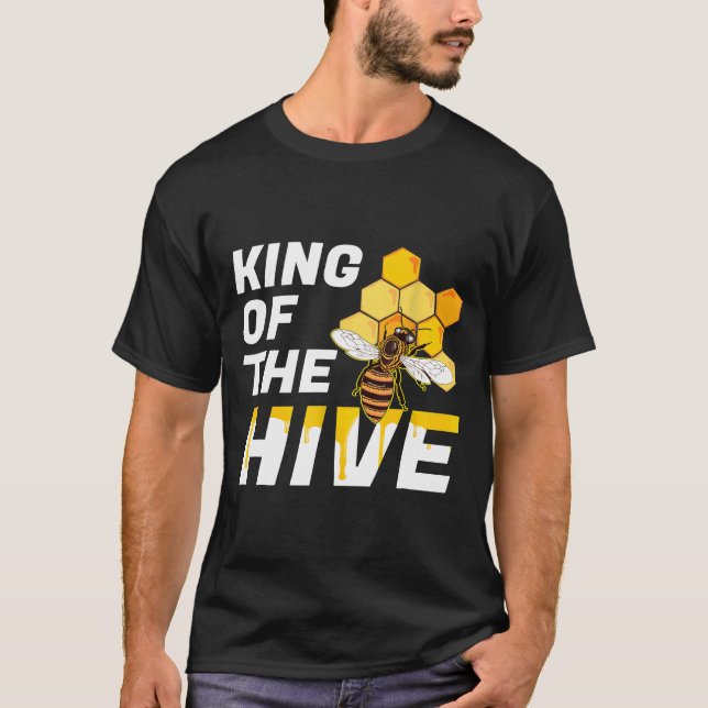 Bee  King Of The Hive  Beekeeping Beekeepers Honey T-Shirt (Front)