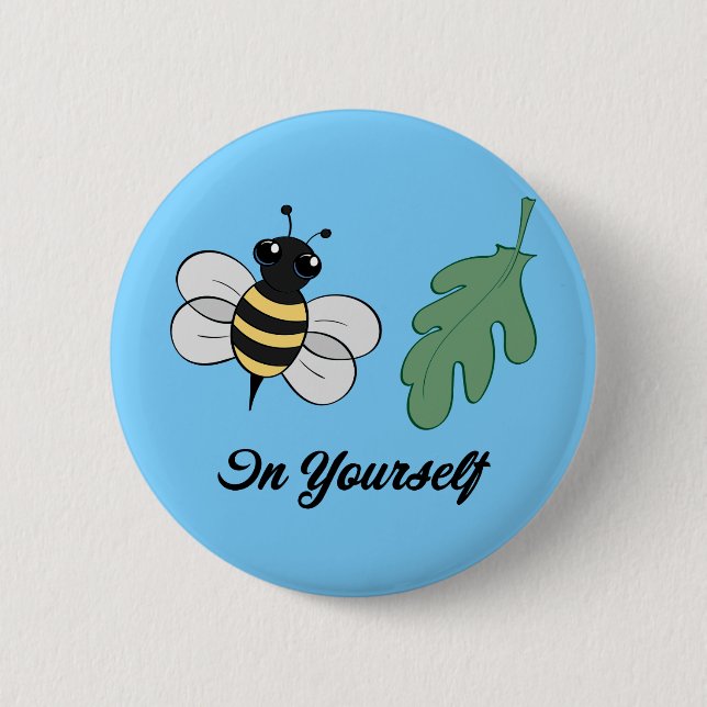 Bee-Leaf In Yourself 6 Cm Round Badge (Front)