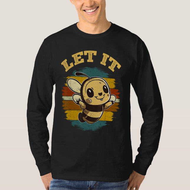 Bee Let it Beekeeper Honeybee Beekeeping 1 T-Shirt (Front)