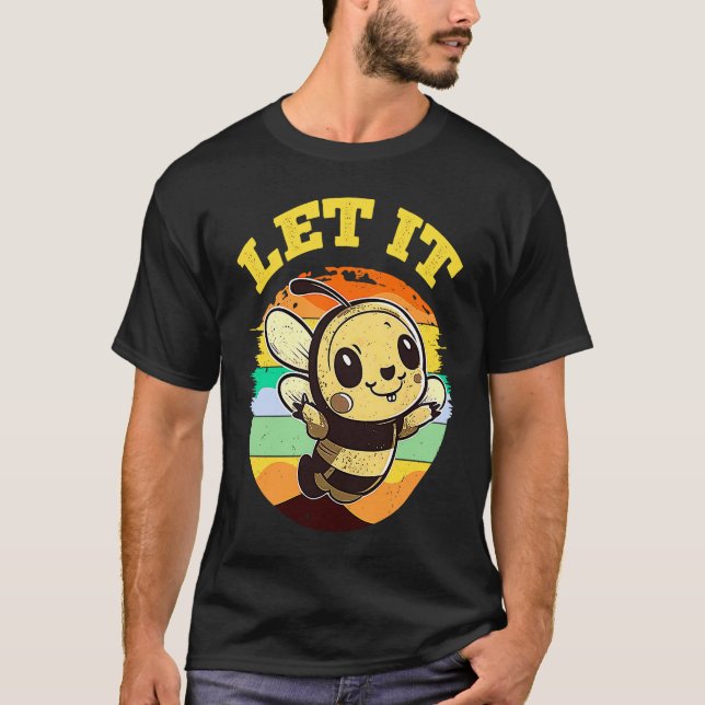 Bee Let it Beekeeper Honeybee Beekeeping  2 T-Shirt (Front)