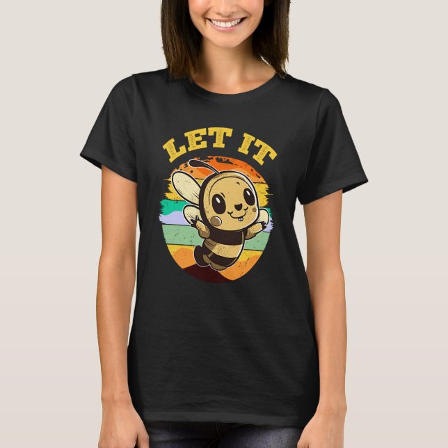 Bee Let it Beekeeper Honeybee Beekeeping  2 T-Shirt (Front)