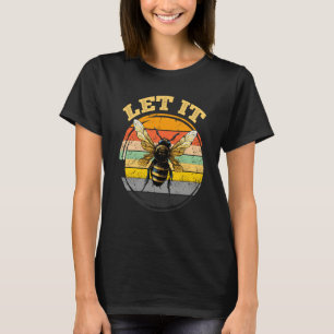 Bee Let it Beekeeper Honeybee Beekeeping 2 T-Shirt