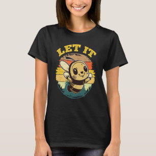 Bee Let it Beekeeper Honeybee Beekeeping 3 T-Shirt
