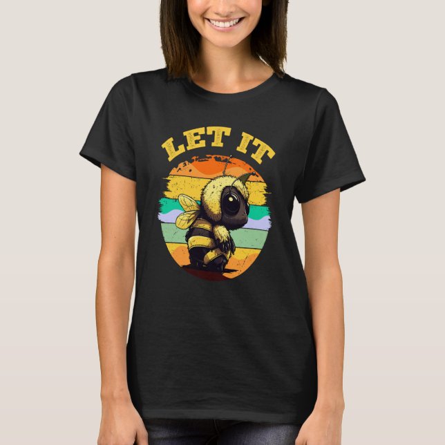Bee Let it Beekeeper Honeybee Beekeeping T-Shirt (Front)